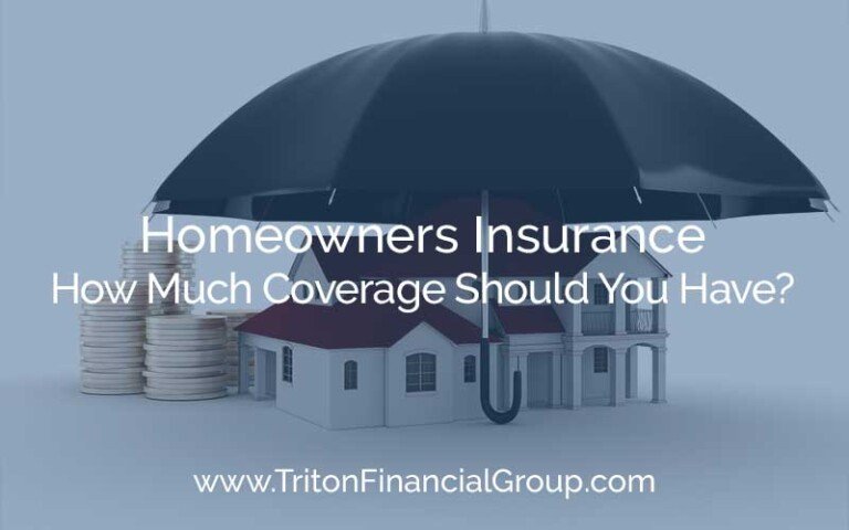 Homeowners Insurance Coverage - How Much Should You Have?