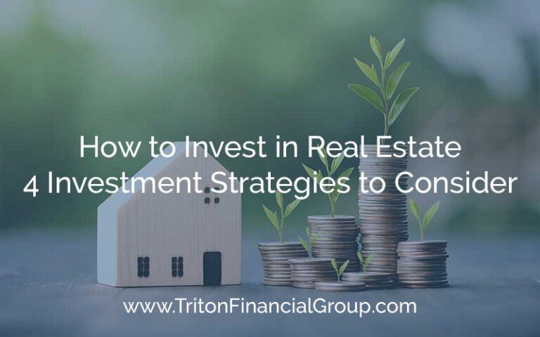 How to Invest in Real Estate - 4 Investment Strategies to Consider