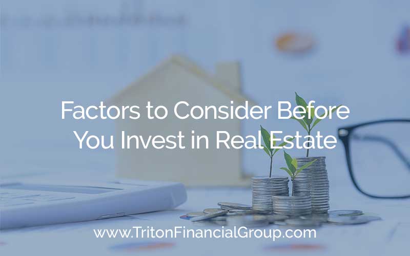Factors to Consider Before You Invest in Real Estate
