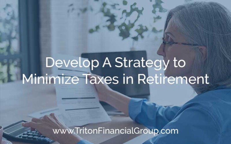Develop A Strategy to Minimize Taxes in Retirement