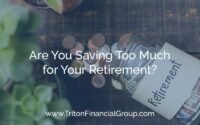 Are you saving too much for retirement?